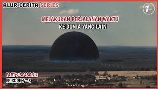 MELAKUKAN PERJALANAN WAKTU KE DUNIA LAIN  ALUR CERITA DARK PART 9