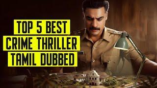 Top 5 Best Crime Suspense Thriller Movies Tamil Dubbed 2024  Crime Thriller Movies In Tamil