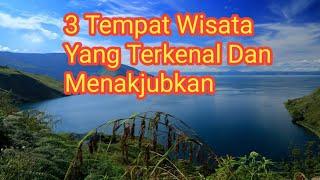 3 Wisata Yang Terkenal Dan Menakjubkan