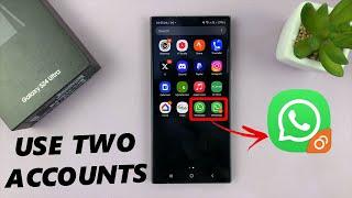 Samsung Galaxy S24  S24 Ultra How To Set Up & Use Two WhatsApp Accounts