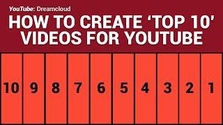 How To Create ‘Top 10’ Videos On YouTube With 3 Simple Steps