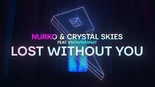 NURKO & Crystal Skies - Lost Without You ft. KnownAsNat Official Lyric Video