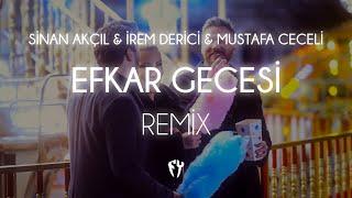 Sinan Akçıl & İrem Derici & Mustafa Ceceli - Efkar Gecesi  Fatih Yılmaz Remix 