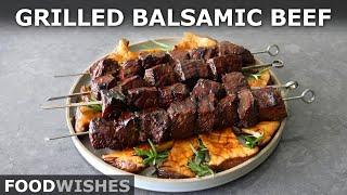 How to Make Grilled Balsamic Beef  Food Wishes