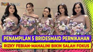 Ada Aaliyah Massaid Dalam Barisan Bridesmaid Pernikahan Rizky Febian-Mahalini