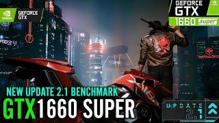 Cyberpunk 2077  GTX 1660 Super  Update 2.1  Benchmark