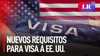 Visa para EE.UU. ¿Cuáles son los nuevos requisitos?