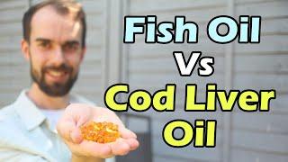 Fish Oil Vs Cod Liver Oil Which One Should You Be Taking?