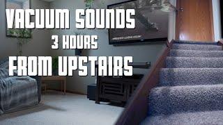 Vacuum Sounds from Upstairs - 3 Hours Relaxing Muffled Vacuum Sound