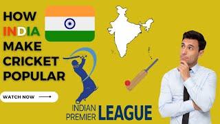 How INDIA Make Cricket Popular BCCIIPL