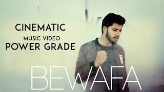 Power Grade Music Cinematic Video  Bewafa Song 