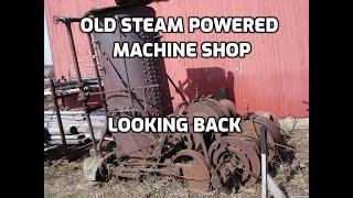 OLD STEAM POWERED MACHINE SHOP  77   LOOKING BACK