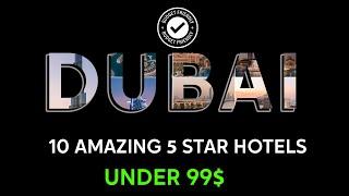 Dubai Secret 10 Amazing 5-Star Hotels Under $100 2024 4K