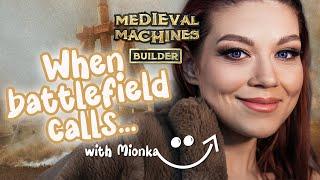 Battlefield calls...  - Medieval Machines Builder Early Access Premiere - stream with Mionka 