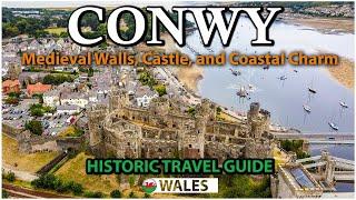 Discover the Magic of CONWY Wales History Attractions Beauty North Wales