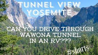 Yosemite Tunnel View - Can I Drive an RV Through Wawona Tunnel?