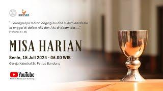 MISA HARIAN  Senin 15 Juli 2024 - 06.00 WIB  Gereja Katedral St. Petrus Bandung