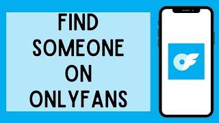 How To Find Someone On OnlyFans 2023  Find OnlyFans Account Full Tutorial