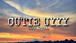 Soulthrll - Cutie Uyyy Lyrics