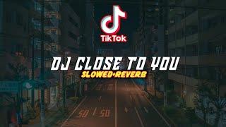 DJ CLOSE TO YOU X RIVER FLOWS SLOW MENGKANE VIRAL TIK TOKAnjas Fvnky Remixslowed+reverb