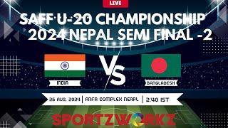 INDIA VS BANGLADESH  SEMIFINAL-2 SAFF U-20 Men’s Championship 2024 NEPAL