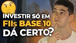 INVESTIR SÓ EM FIIs DE BASE 10? É possível ter uma carteira de Sucesso?