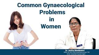 Answers to Common Gynecological Problems  Dr. Anitha Medabalmi Gynecologist Common Gynec Problems