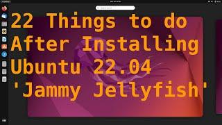 22 Things to do After Installing Ubuntu 22.04 LTS Jammy Jellyfish