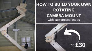 DIY - ROTATING CAMERA MOUNT WITH CUSTOMISED KNOBS FOR RECORDING