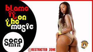 Blame It On The Music Soca Mix Restricted Zone Da Musical Hierarchy