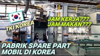 VLOG SEHARIAN BEKERJA DI PABRIK SPARE PART MOBIL KOREA  BEGINI JAM KERJA DAN MAKANANNYA