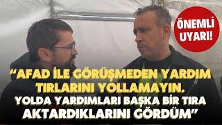 ÖNEMLİ UYARI Haluk Levent “AFAD ile görüşmeden yardım tırlarını yollamayın