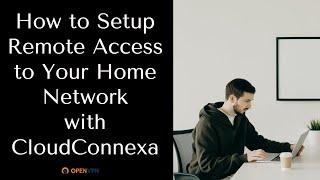 How to Setup Remote Access to Your Home Network