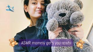 ASMR mommy gets you ready to  