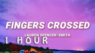  1 HOUR  Lauren Spencer Smith - Fingers Crossed Lyrics