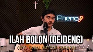 ILah Bolon  Deideng  - Iwan Fheno  Cover   Cipt. Taralamsyah saragih