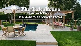 The Backyard Reveal  The Lakehouse  Ep. 10