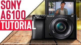 Sony a6100 Tutorial  Guide How To Use