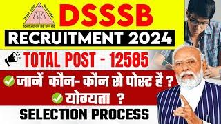 DSSSB Vacancy 2024  DSSSB Post Details Qualification Selection Process  DSSSB Recruitment 2024