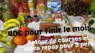 Retour de courses  40€ pour finir le mois + idées repas