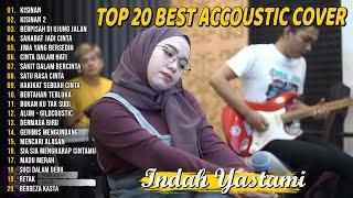 Indah Yastami Top 20 Best Akustik Terpopuler  Kisinan 1 & 2  Indah Yastami Full Album