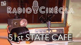 THE THE – RADIO CINÉOLA 51st STATE CAFE