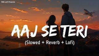 Aaj Se Teri Slowed + Reverb  Arijit Singh  Padman  Akshay Kumar Radhika Apte  SSR Lofi