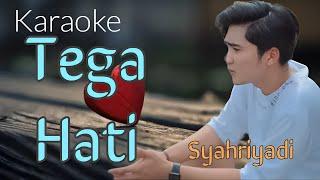 Tega Hati - Syahriyadi  Karaoke