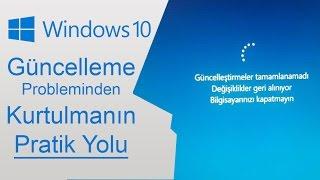 Windows 10 Güncelleştirmeler tamamlanamadı Değişiklikler geri alınıyor Pratik Çözüm