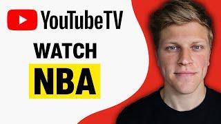 How to Watch NBA on YouTube TV 2024