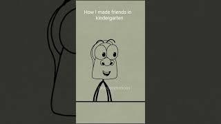 How I made friends in kindergarten 