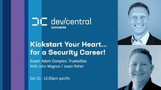 DevCentral Connects Kickstart Your Heart...for a Security Career