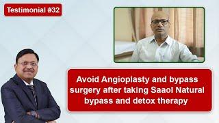 Testimonial #32 Avoid Angioplasty and bypass surgery after taking Saaol Natural bypass and detox