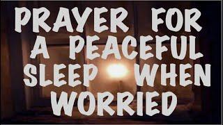 Prayer For A Peaceful Sleep When Worried 